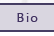 Bio